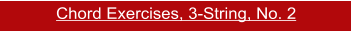 Chord Exercises, 3-String, No. 2