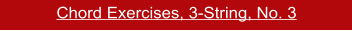 Chord Exercises, 3-String, No. 3