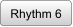 Rhythm 6