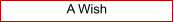A Wish