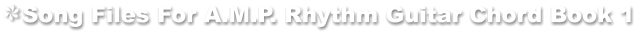 Song Files For A.M.P. Rhythm Guitar Chord Book 1