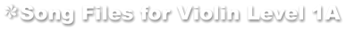 Song Files for Violin Level 1A